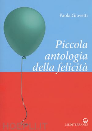 giovetti paola - piccola antologia della felicita'