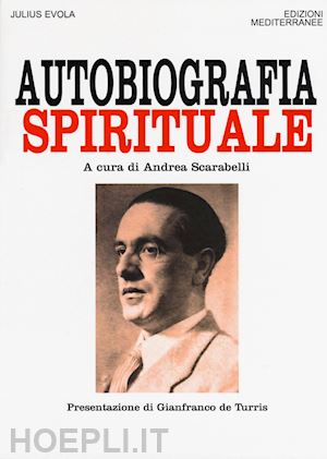 evola julius; scarabelli andrea (curatore) - autobiografia spirituale