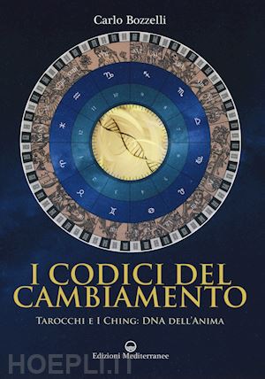 bozzelli carlo - i codici del cambiamento - tarocchi e i ching