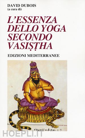 dubois david (curatore) - l'essenza dello yoga secondo vasistha