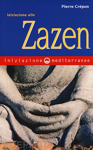 crepon pierre - iniziazione allo zazen