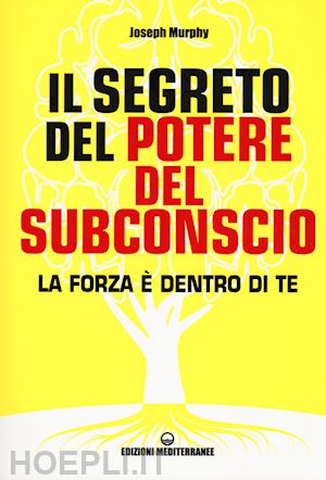 murphy joseph - il segreto del potere del subconscio