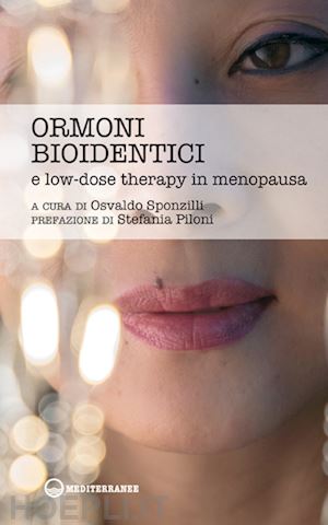 sponzilli osvaldo (curatore) - ormoni bioidentici e low-dose therapy in menopausa