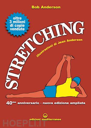 anderson bob - stretching 40° anniversario. nuova ediz.