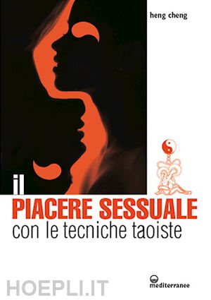 cheng heng - il piacere sessuale con le tecniche taoiste. il metodo del drago rosso