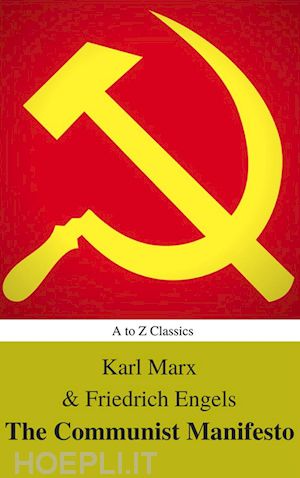 friedrich engels; karl marx; atoz classics - the communist manifesto (best navigation, active toc) (a to z classics)