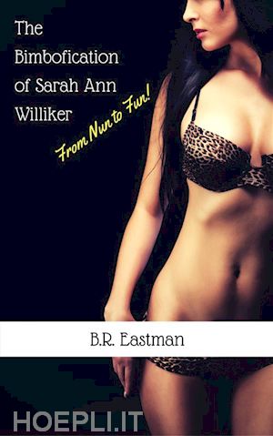 b.r. eastman - the bimbofication of sarah ann williker