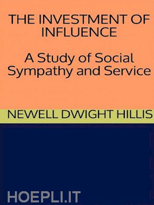 newell dwight hillis - the investment of influence - a study of social sympathy and service