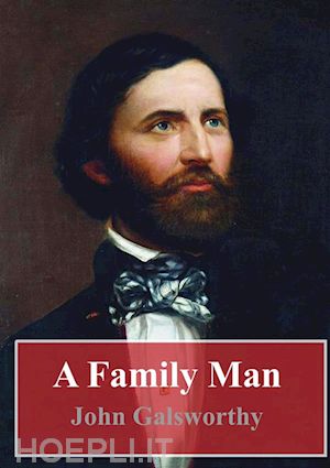 john galsworthy - a family man