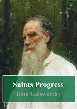 john galsworthy - saints progress