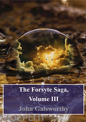 john galsworthy - the forsyte saga, volume iii