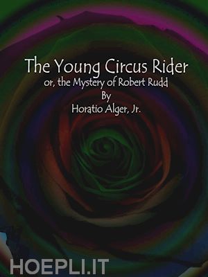 horatio alger jr. - the young circus rider