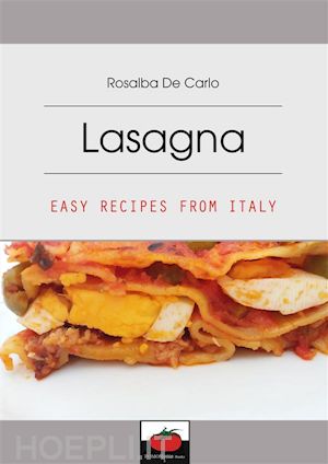 rosalba de carlo - lasagna - easy recipes from italy
