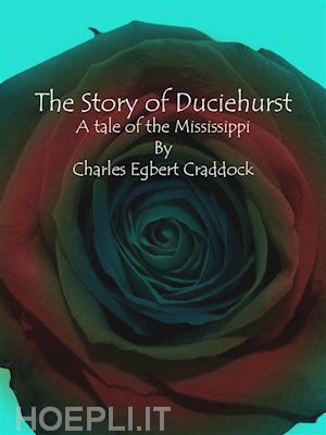 charles egbert craddock - the story of duciehurst