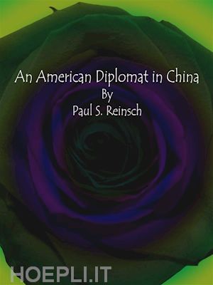paul s. reinsch - an american diplomat in china