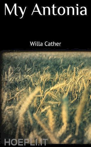 willa cather - my antonia