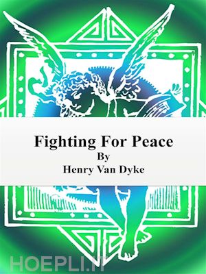 henry van dyke - fighting for peace