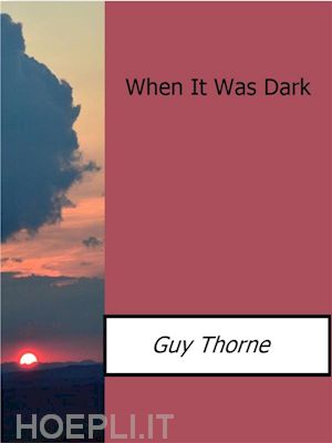 guy thorne - when it was dark
