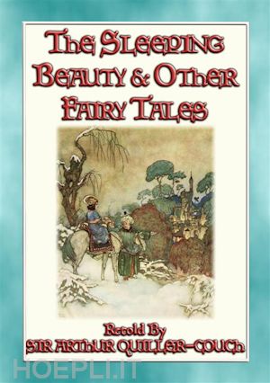 anon e. mouse; retold by sir artur quiller-couch; illustrated by edmund dulac - the sleeping beauty and other fairy tales - 4 illustrated children's stories