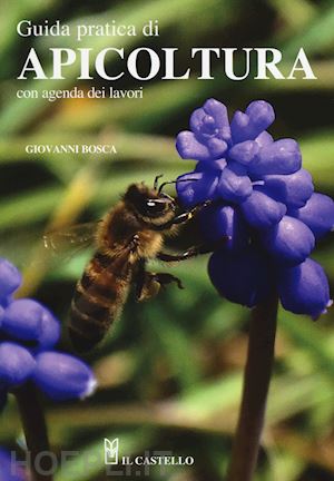 bosca giovanni - guida pratica di apicoltura. con agenda dei lavori
