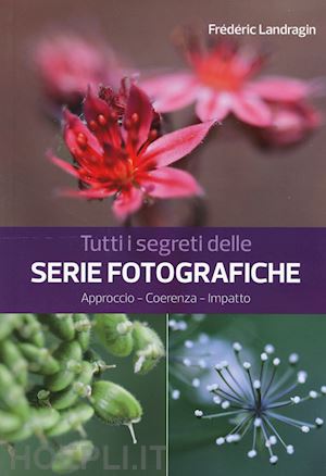 landragin frederic - tutti i segreti delle serie fotografiche