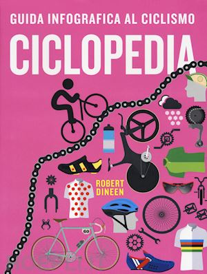 dineen robert - ciclopedia. guida infografica al ciclismo