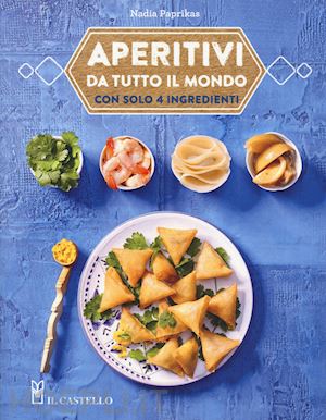 paprikas nadia - aperitivi da tutto il mondo con solo 4 ingredienti