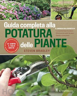 bradley steve - guida completa alla potatura delle piante