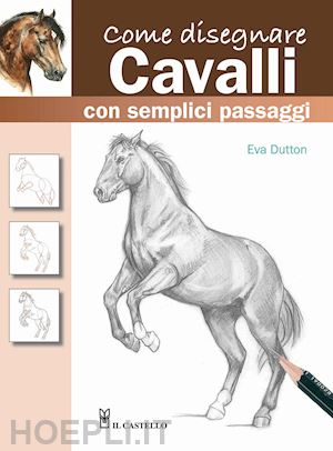 dutton eva - come disegnare cavalli con semplici passaggi