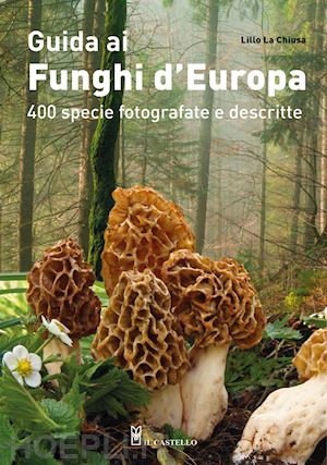 la chiusa lillo - guida ai funghi d'europa - 400 specie