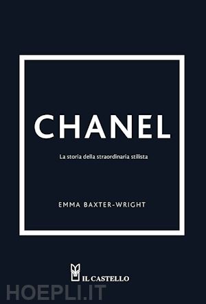 baxter-wright emma - chanel. la storia della straordinaria stilista