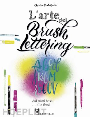centofanti chiara - l'arte del brush lettering. dai tratti base alle frasi