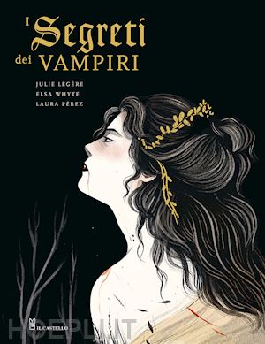 whyte elsa; legere julie; perez laura - i segreti dei vampiri