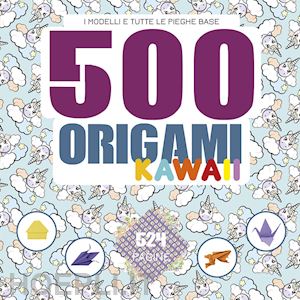 aa.vv. - 500 origami kawaii. i modelli e tutte le pieghe base. ediz. a colori
