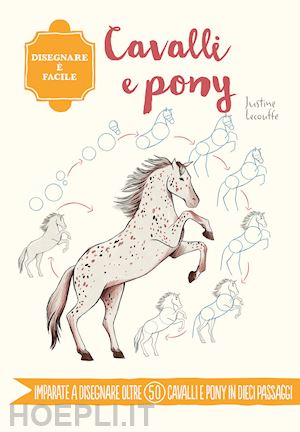 lecouffe justine - cavalli e pony. disegnare e' facile
