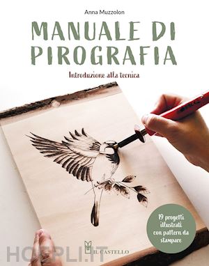 muzzolon anna - manuale di pirografia. introduzione alla tecnica. con qr code