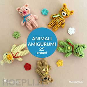 Animali Amigurumi 25 Progetti - Vitale Mariella