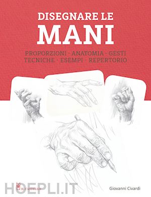 civardi giovanni - disegnare le mani