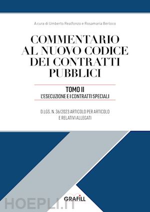 realfonzo u. (curatore); berloco r. (curatore) - commentario al nuovo codice dei contratti pubblici. con app. vol. 2: l' esecuzio