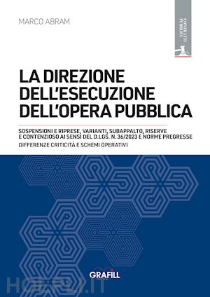 abram marco - la direzione dell'esecuzione dell'opera pubblica