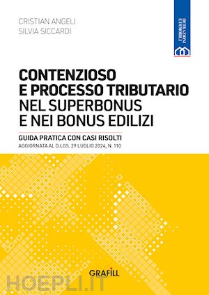 angeli cristian; siccardi silvia - contenzioso e processo tributario nel superbonus e nei bonus edilizi