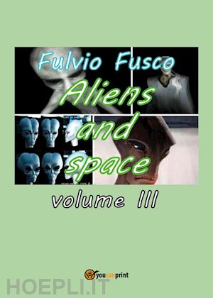 fusco fulvio - aliens and space. vol. 3