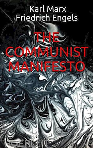 friedrich engels; karl marx - the communist manifesto
