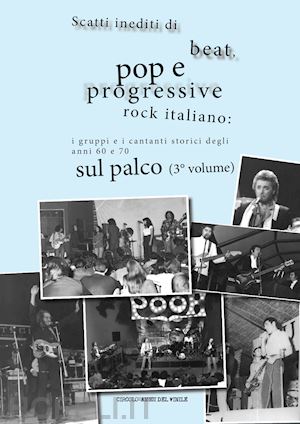 circolo amici del vinile (curatore) - scatti inediti di beat, pop e progressive rock italiano vol. 3