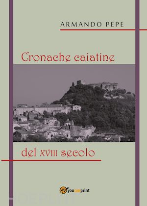 pepe armando - cronache caiatine del xviii secolo