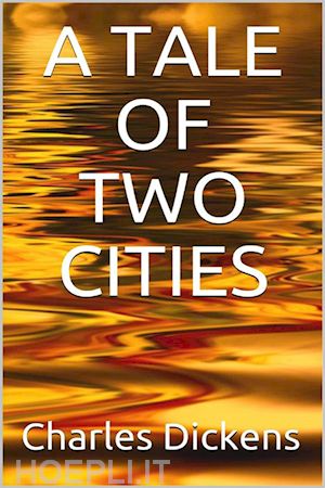 charles dickens - a tale of two cities