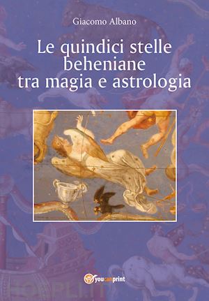albano giacomo - le quindici stelle beheniane tra magia e astrologia