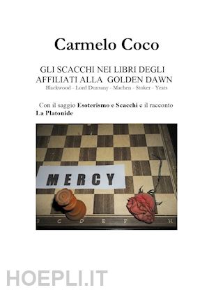 coco carmelo - gli scacchi nei libri degli affiliati alla golden dawn. blackwood, lord dunsany, machen, stoker, yeats