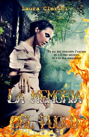 clerici laura - la memoria del fuoco