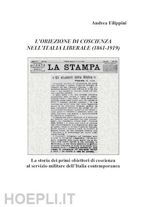 filippini andrea - l'obiezione di coscienza nell'italia liberale (1861-1919)